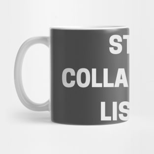 Stop. Collaborate. Listen. Mug